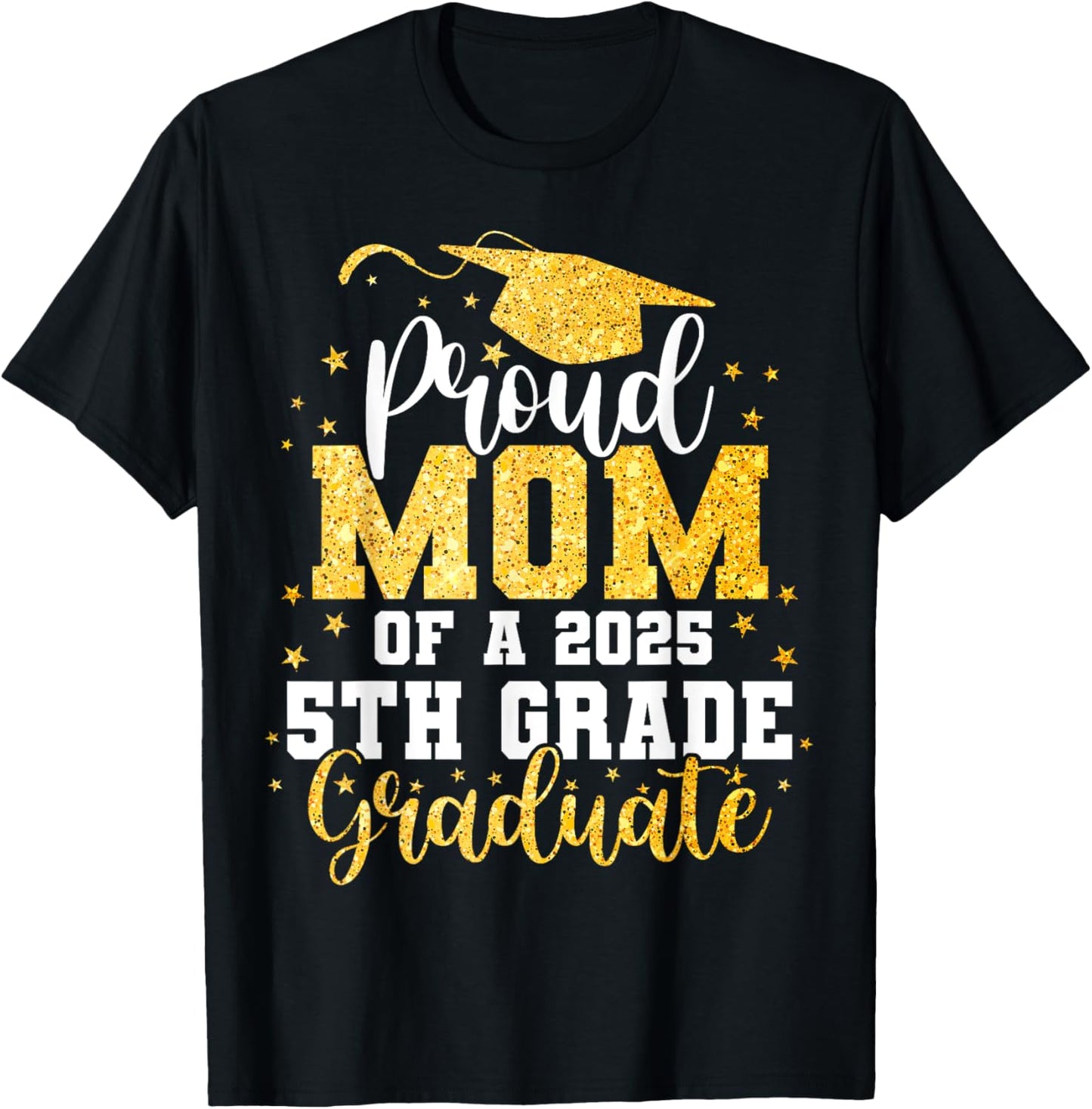 Proud Mom Of A Class Of 2025 5th Grade Graduate Graduation T-Shirt