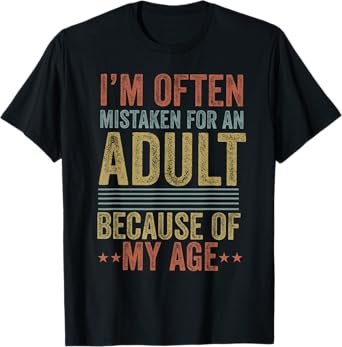i'm often mistaken for an adult because of my age Father Day T-Shirt