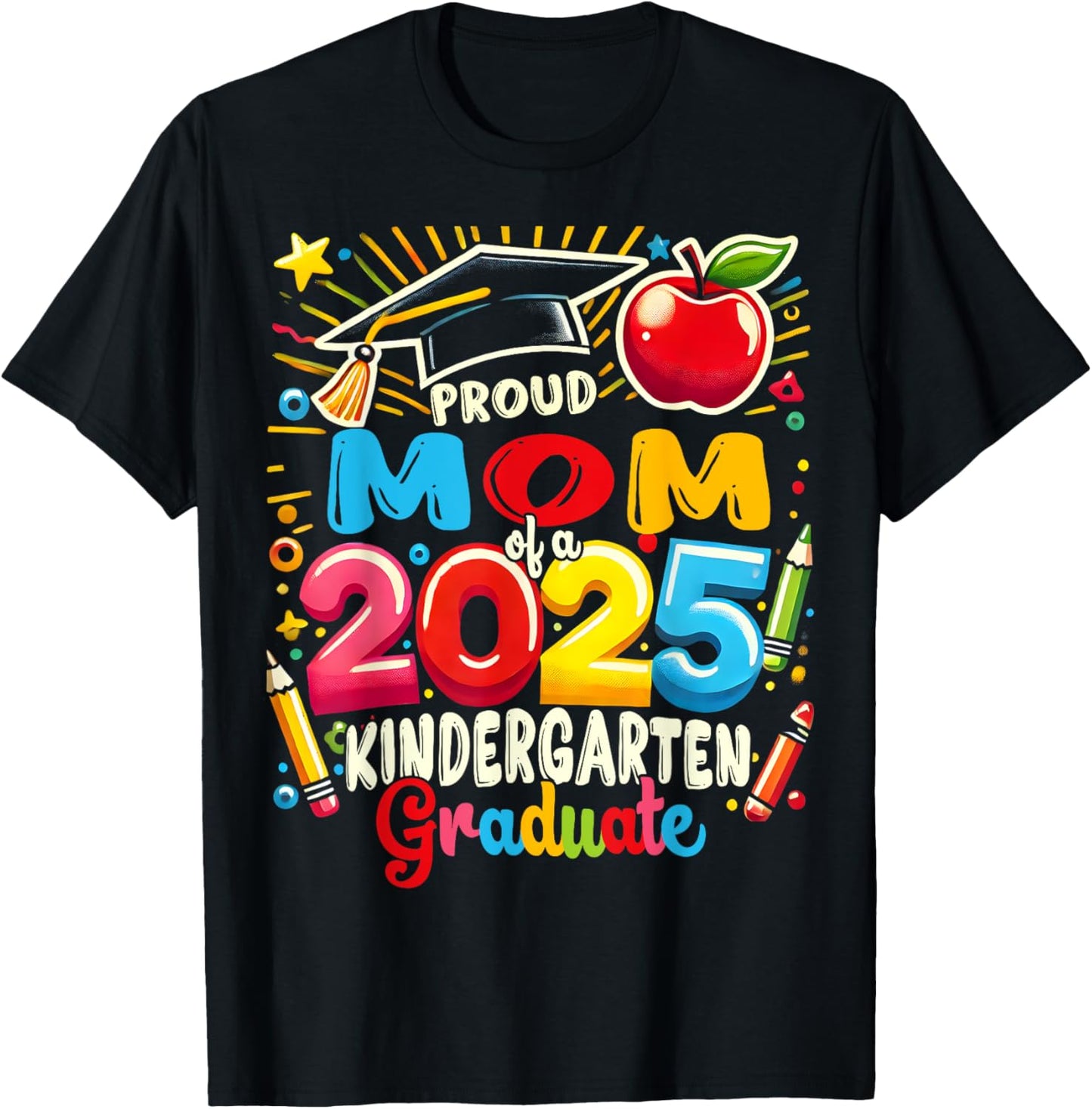Funny Proud Mom of a Class of 2025 kindergarten Graduate T-Shirt