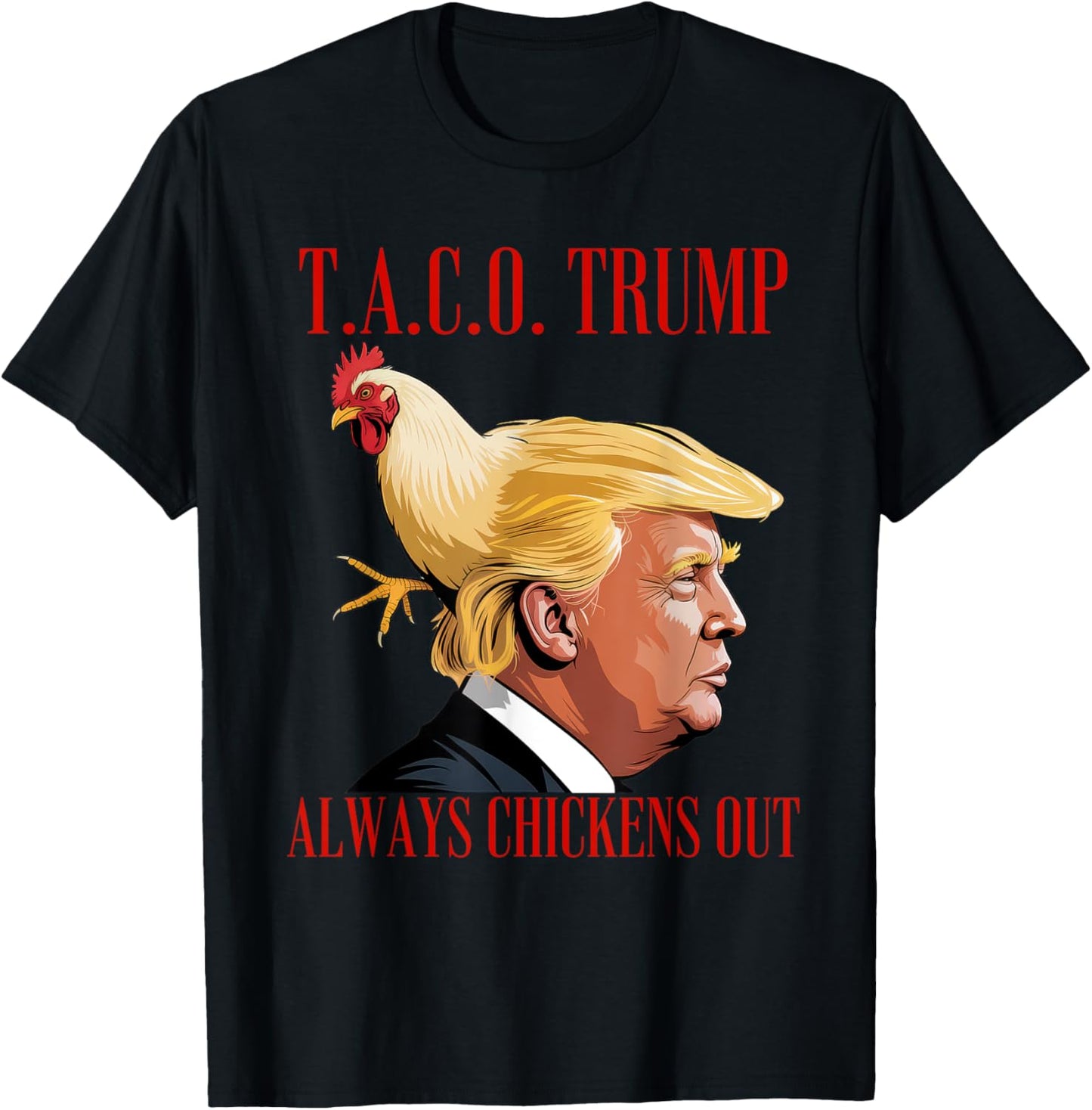 Funny Taco Trump Always Chickens Out T.A.C.O Shirt Mens T-Shirt