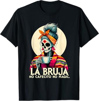 Funny Skeleton La Bruja No Cafecito No Magic Skeleton Women T-Shirt