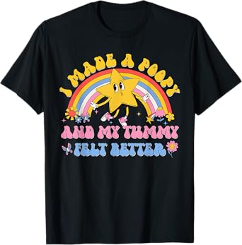 I Made a Poopy and My Tummy Felt Better Adult Humor Meme T-Shirt