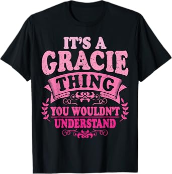 It's A Gracie Thing You Wouldn't Understand Gracie T-Shirt