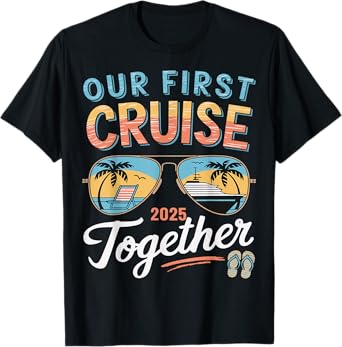 Our First Cruise 2025 Together Matching Couple Family Cruise T-Shirt