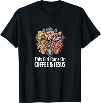 This Girl Runs On Coffee & Jesus - T-Shirt