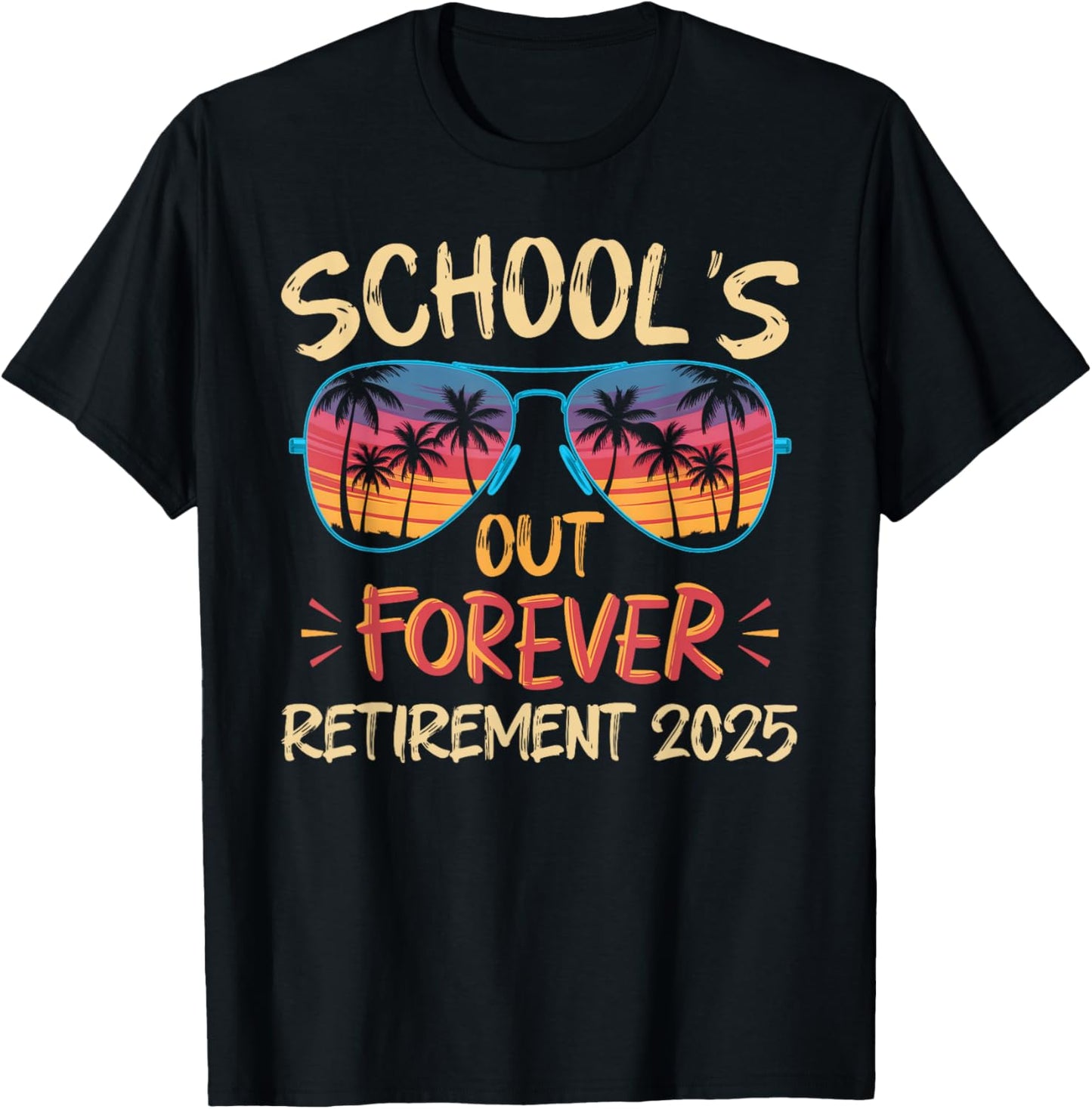 Schools Out Forever Retirement 2025 Retired Teacher T-Shirt