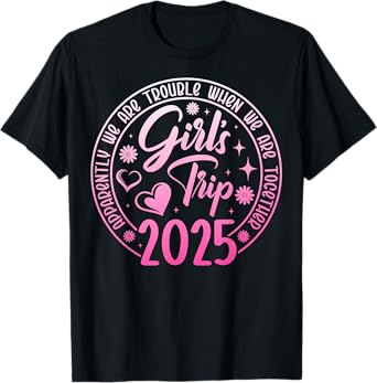 Girls trip 2025 apparently are trouble when we are together T-Shirt