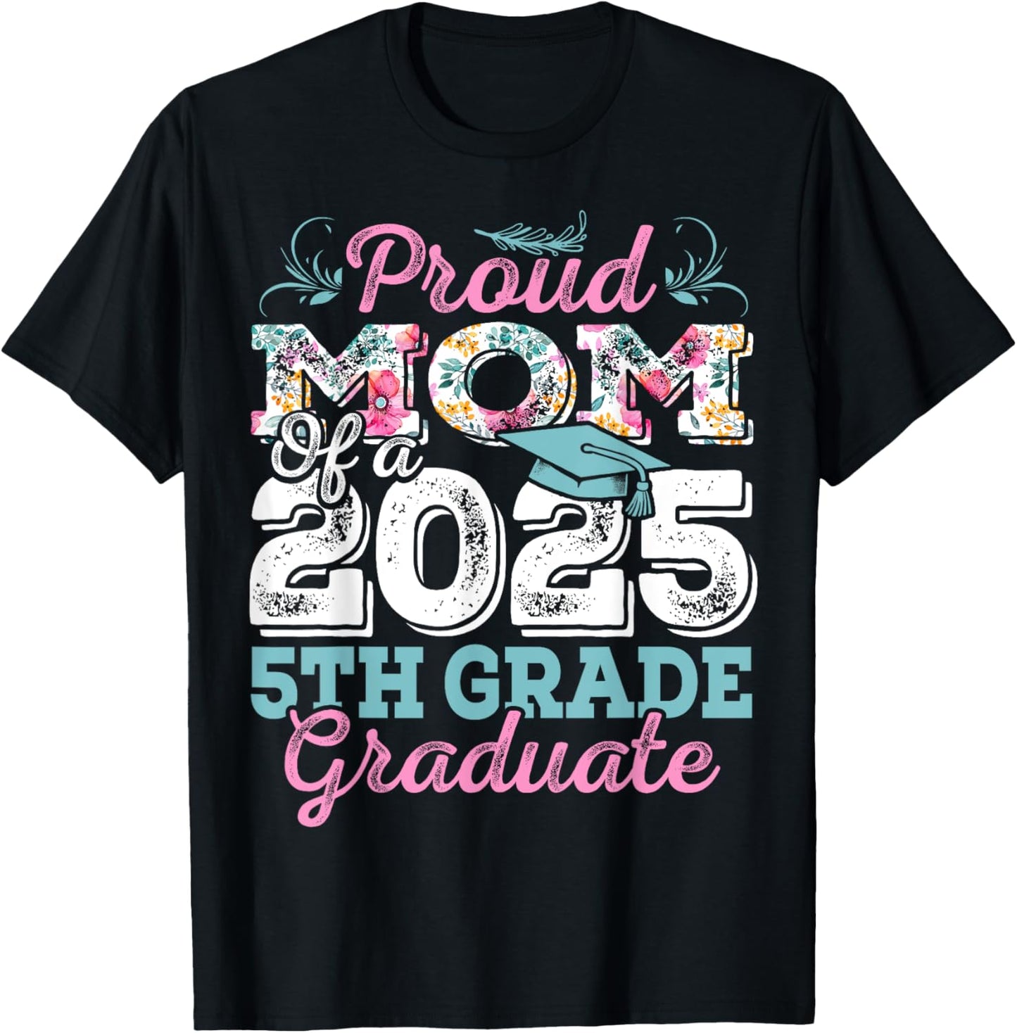 Funny Proud Mom of a Class of 2025 5th Grade Graduate T-Shirt
