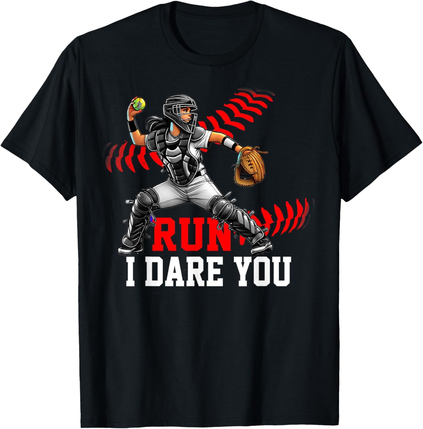 Softball Catcher Run I Dare You Design for Girls & Women T-Shirt