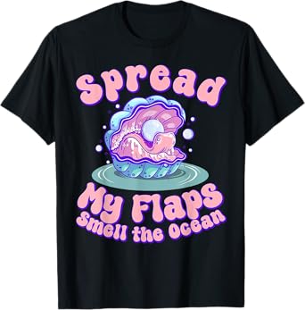 Embarrassing Spread My Flaps Smell the Ocean Adult Humor T-Shirt