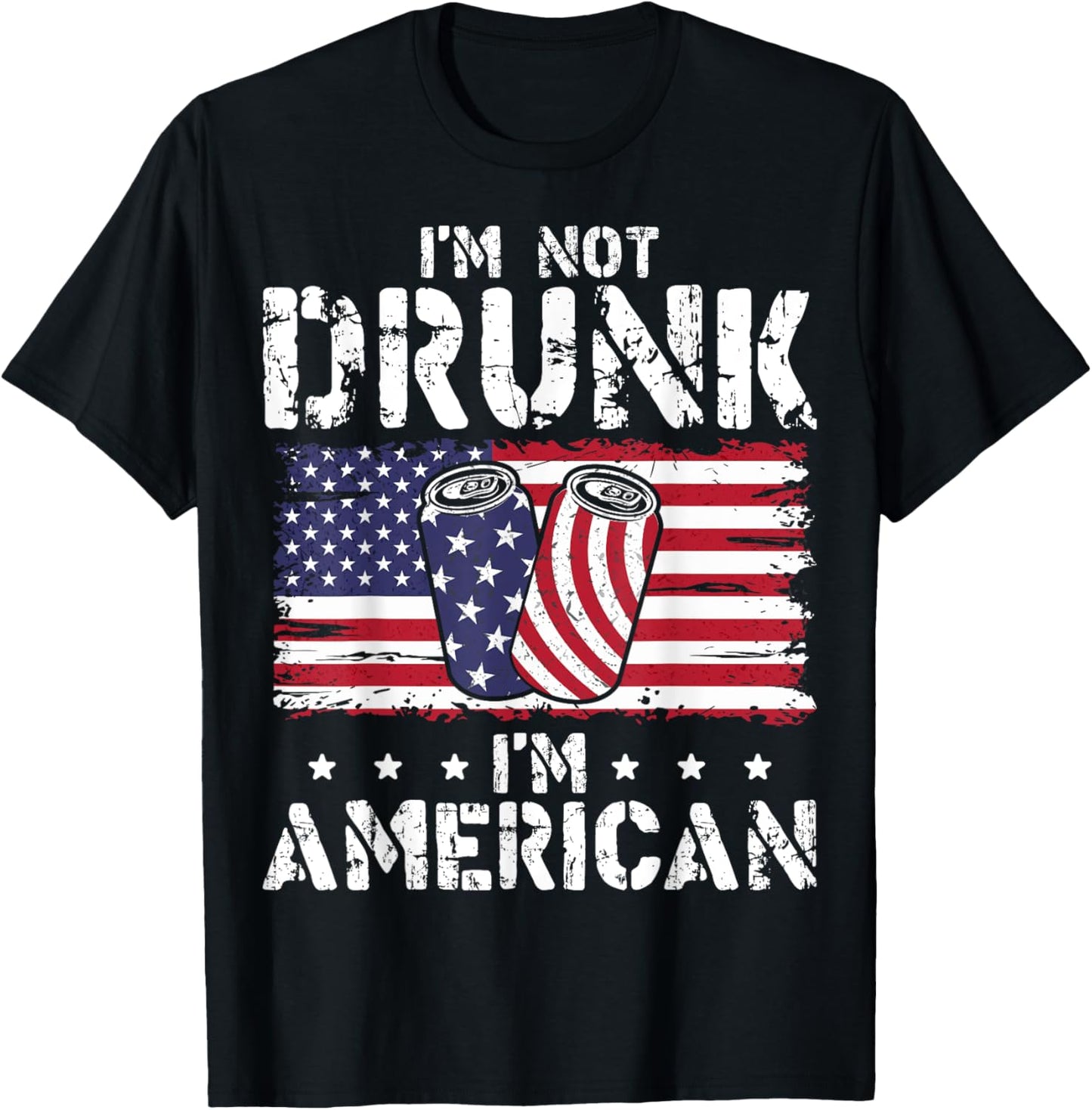 I'm Not Drunk I'm American 4th of July Drinking Patriotic T-Shirt