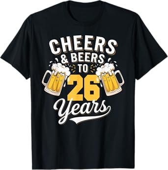 Cheer & Beer to 26 Years 26th Birthday Beer Drinking Party T-Shirt