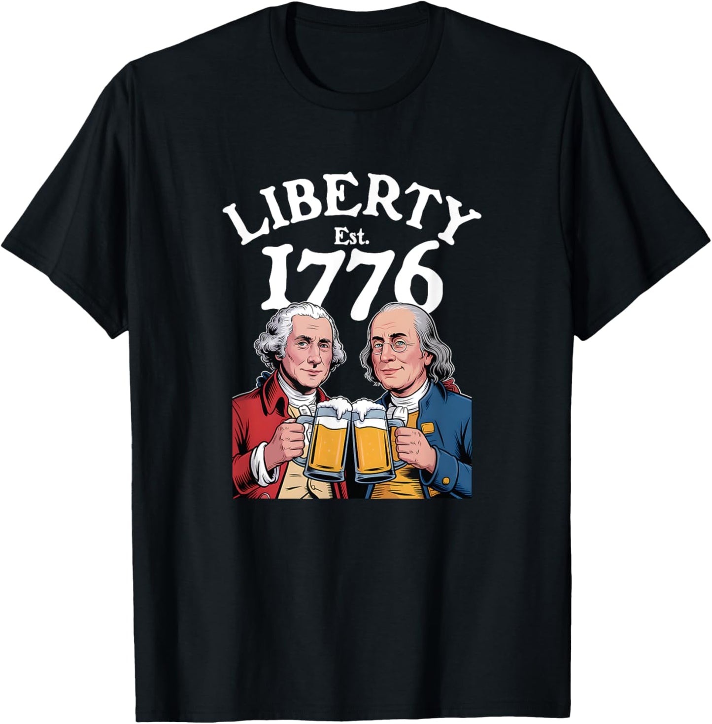 Liberty Est. 1776 George Washington Ben Franklin Cheers T-shirt