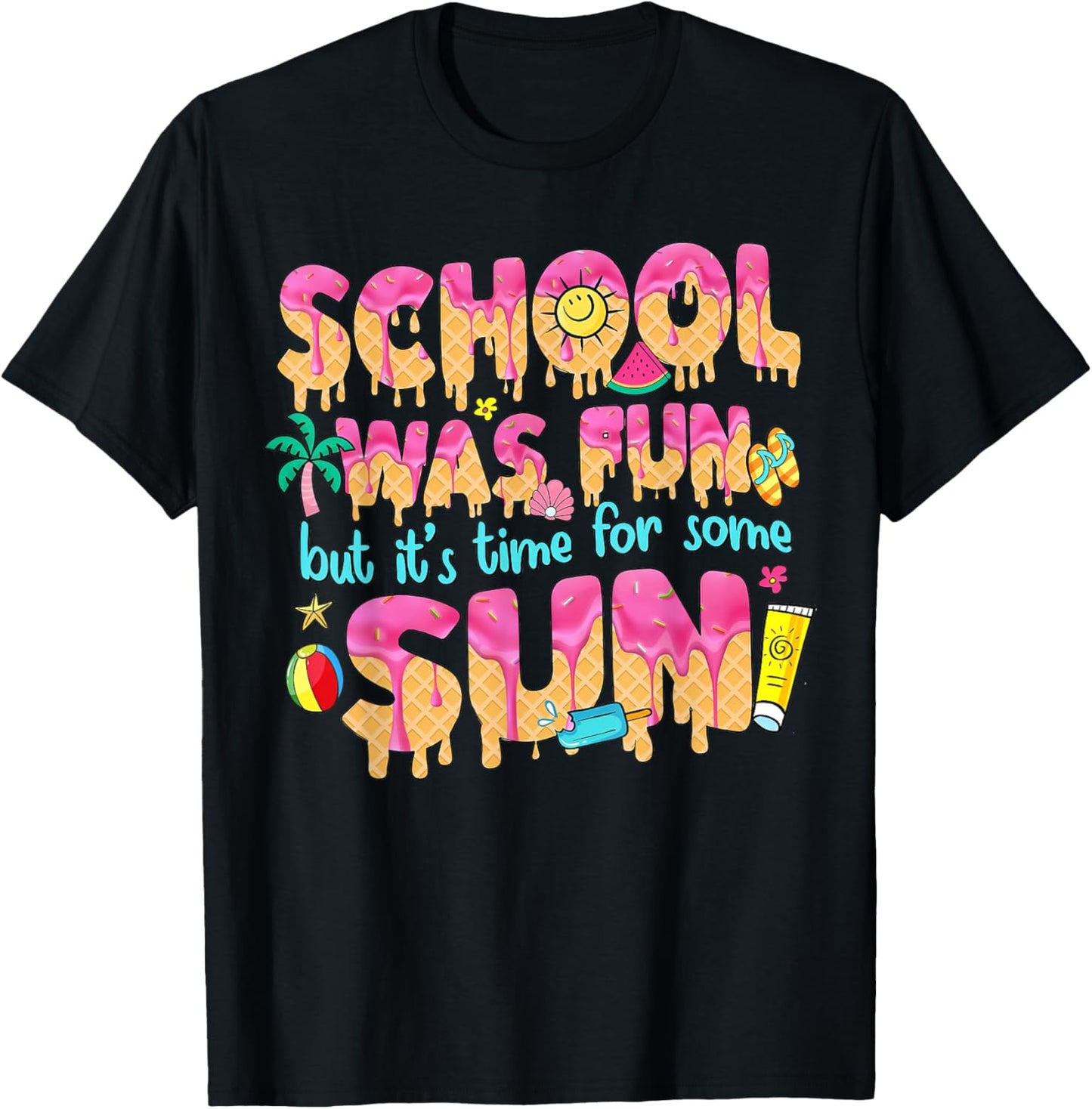 School Out Summer Ice Cream Drip School Was Fun Time For Sun T-shirt by TeeBrew