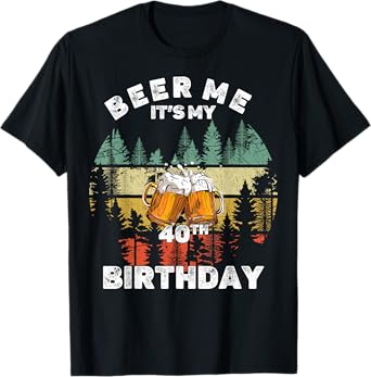 Beer Me It's My 40th Birthday T-Shirt
