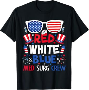 Red White And Blue Med Surg Crew Funny Independence Day T-Shirt