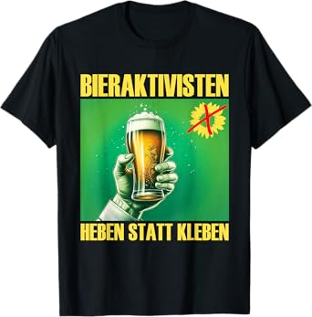 Beer Activists Lifting Instead of Gluing - Beer Lovers Beer T-Shirt