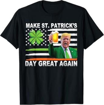 Make Saint St Patrick's Day Great Again Funny Trump T-Shirt