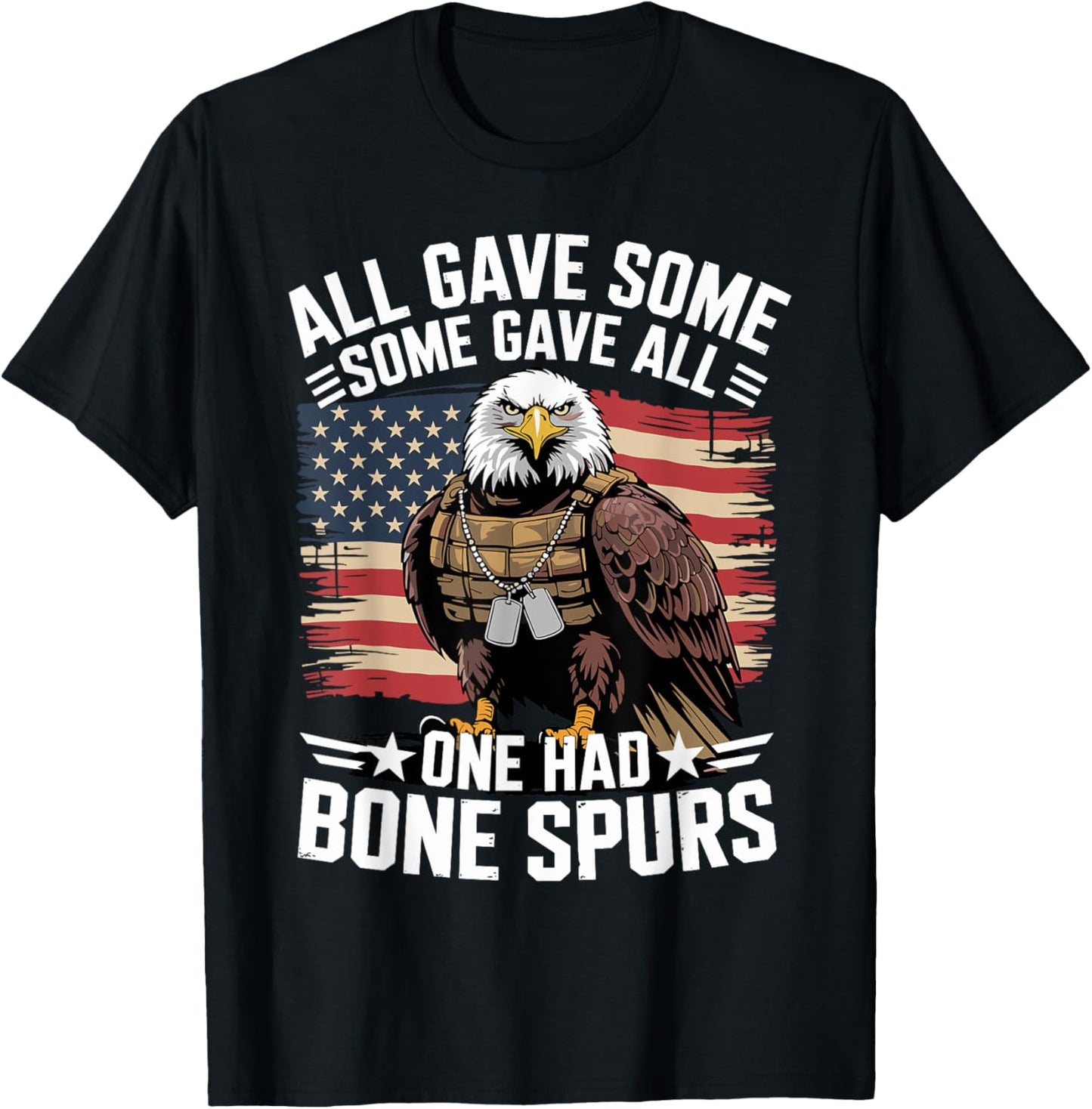 All Gave Some Some Gave All One Had Bone Spurs Army Veteran T-Shirt