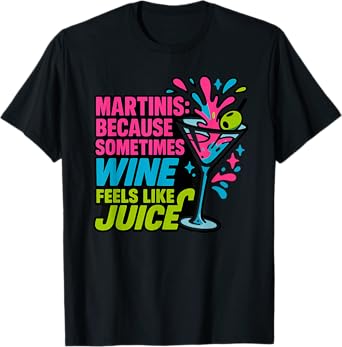 Martinis Because Sometimes Wine Feels Like Juice Retro T-Shirt