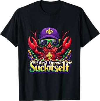 It Ain't Gonna Suck Itself Crawfish Fun T-Shirt