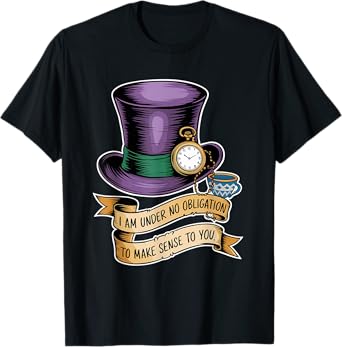 I Am Under No Obligation To Make Sense To You Funny Quote T-Shirt