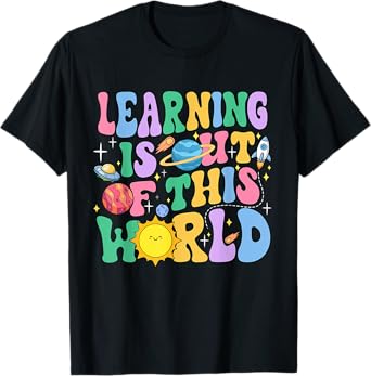 Learning Is Out Of This World Solar System Science Teacher T-Shirt for Men Women Girls Kids
