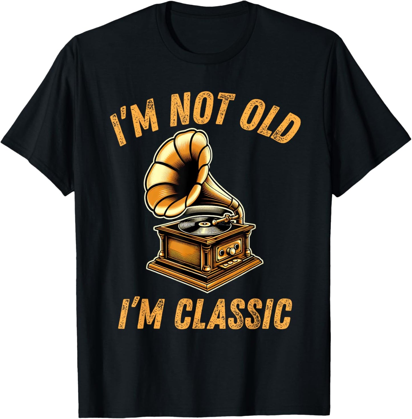 I'm Not Old I'm Classic Funny Phonograph Classic Music Vinyl T-Shirt