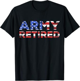 Army Retired T-Shirt Military U.S. Army Retirement Shirt T-Shirt