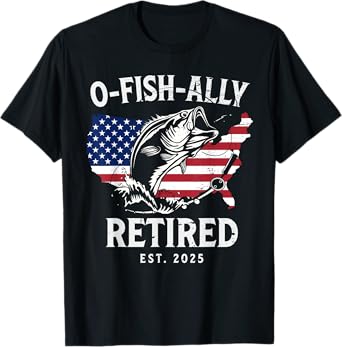 Fisherman Fishing Mens Retirement O-Fish-Ally Retired 2025 T-Shirt