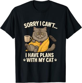 Sorry I can't... I have plans with my cat - funny .for lover T-Shirt