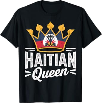 Haitian Queen Haiti Flag Crown Proud Haitian Women Gift T-Shirt