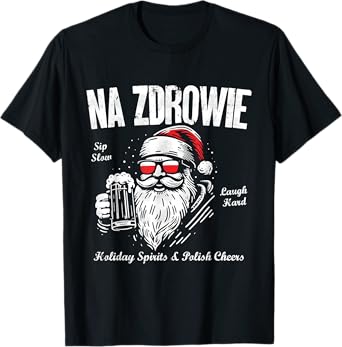 Funny Polish Christmas Santa Cool Na Zdrowie Poland Beer T-Shirt
