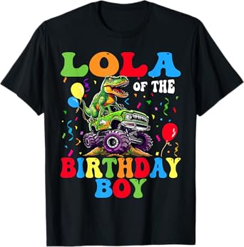 Lola Of The Birthday Boy Dinosaur Monster Truck T-Shirt