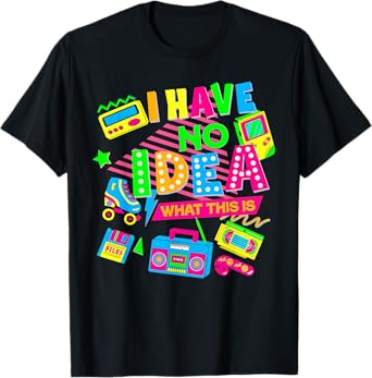 I Have No Idea What This Is Funny Men Women Kid 70s 80s 90s T-Shirt