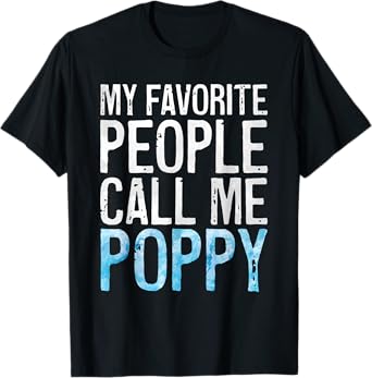 My Favorite People Call Me Poppy Shirt Men Fathers Day T-Shirt