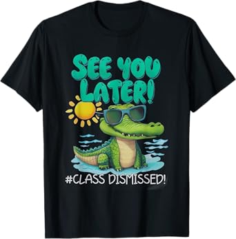 See You Later Alligator Class Dismissed Teacher Appreciation T-Shirt