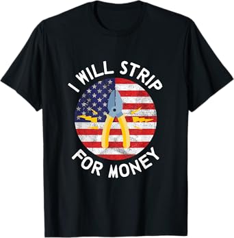 I Will Strip For Money Electrician Electrical Union Worker T-Shirt