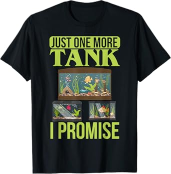 Just One More Tank I Promise Fish Tank Lovers Aquarium T-Shirt