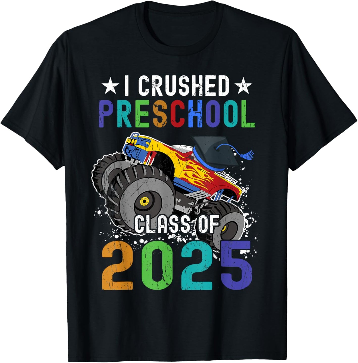I Crushed Preschool Class Of 2025 Monster Truck Graduation T-Shirt