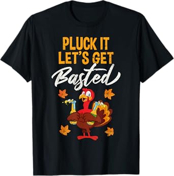 Pluck It Let's Get Basted Funny Thanksgiving T-Shirt