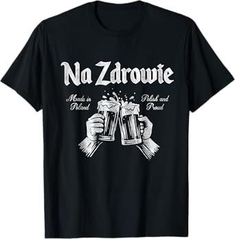 Na Zdrowie Polish American Christmas Dyngus Day Poland Beer T-Shirt