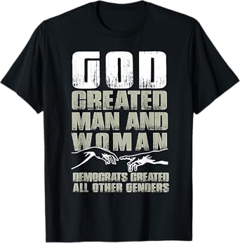 God Created Man & Woman Democrats Created All Other Genders T-Shirt