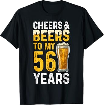 Beer: Cheers And Beers To My 56 Years - 56th Birthday T-Shirt