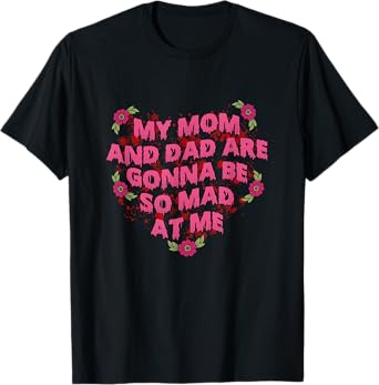 My Mom And Dad Are Gonna Be So Mad At Me Halloween T-Shirt