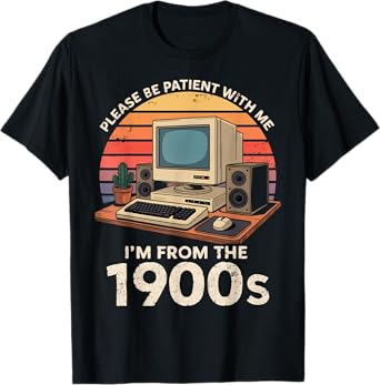 Geek Please Be Patient I'm From The 1900s Retro Computer PC T-Shirt
