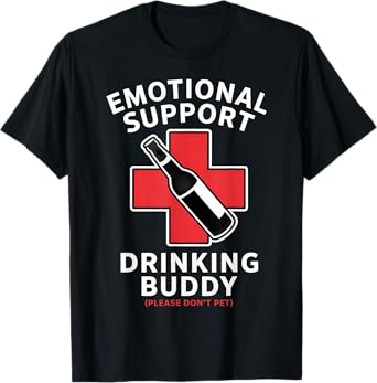 Emotional and Support Drinking Buddy Funny Humor Design T-Shirt