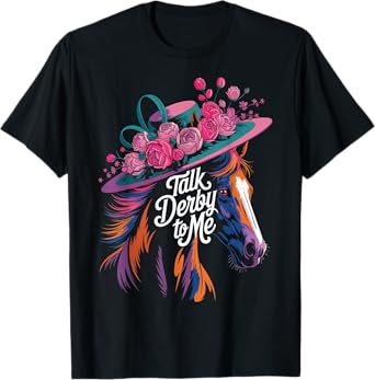 Women Talk Derby To Me Funny Horse Racing Lover On Derby Day T-Shirt