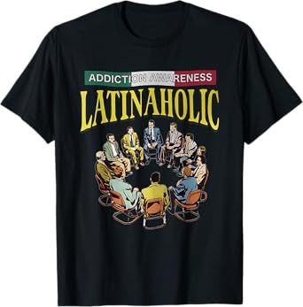 Latinaholic Addition Awareness Latina Lovers Meme Outfit T-Shirt