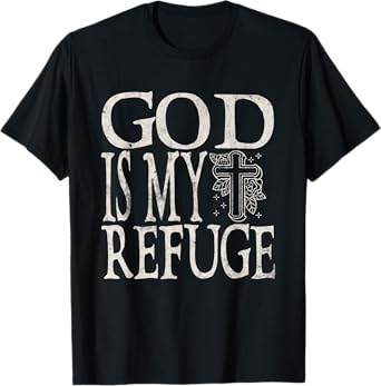 God Is My Refuge Jesus Christian Bible T-Shirt